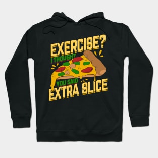 Exercise I Thought You Said Extra Slice Hoodie